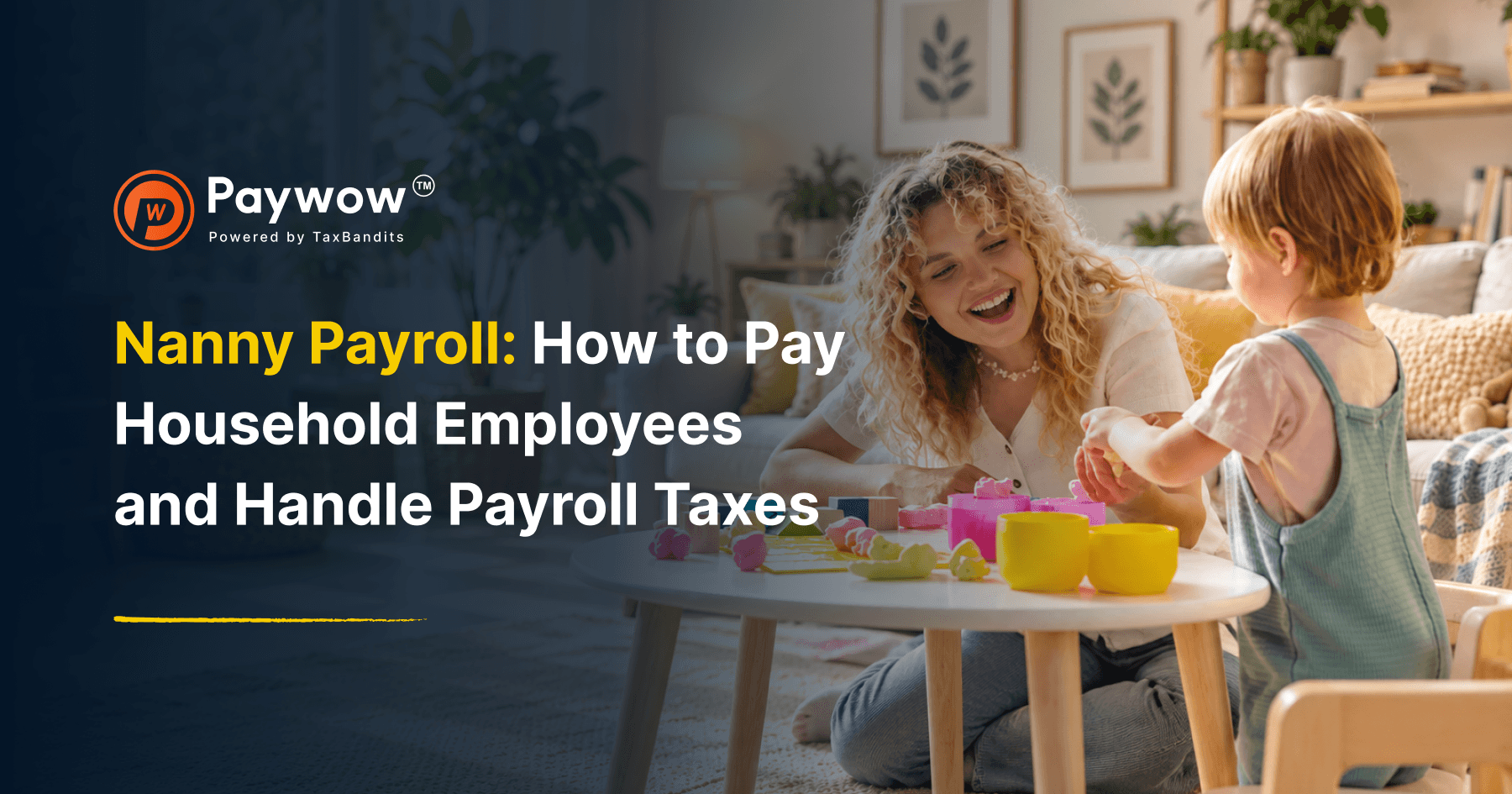 Nanny Payroll: How to Pay Household Employees and Handle Payroll Taxes
